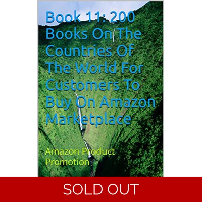 Book 11: 200 Books On The Countries Of The World For Customers To Buy On Amazon Marketplace: Amazon Product Promotion (Amazon Book Promotion 153) Ki
